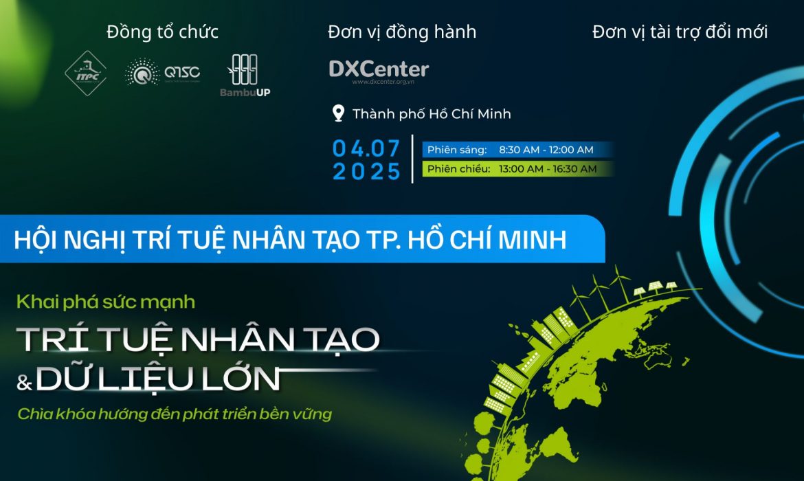 15.07.2025 | Mời tham gia Hội nghị trí tuệ nhân tạo TPHCM “Khai phá sức mạnh Trí tuệ nhân tạo & Dữ liệu lớn cho phát triển bền vững”